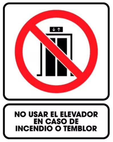 No usar Elevador en caso de Incendio o Temblor