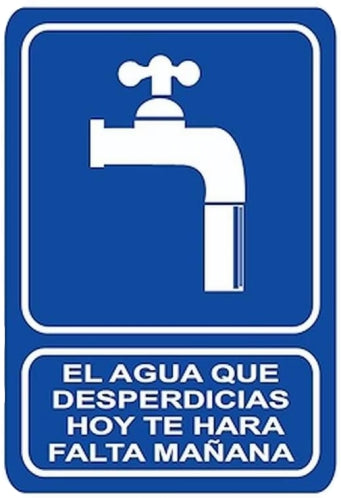 El Agua Que Desperdicias Hoy te Hará Falta Mañana